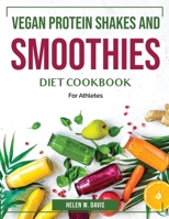 Vegan Protein Shakes and Smoothies: For Athletes 1804384135 Book Cover