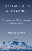 Dieu face � la souffrance: Jalons pour une �thique pastorale de la compassion B09DN3BTJQ Book Cover