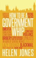 How to Be a Government Whip 1785900625 Book Cover