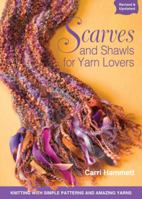 Scarves and Shawls for Yarn Lovers: Knitting with Simple Patterns and Amazing Yarns 1589235266 Book Cover