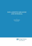Non-Additive Measure and Integral (Theory and Decision Library B:) 079232840X Book Cover