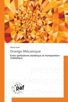 Orange Mécanique: Entre symbolisme ésotérique et manipulation médiatique 3838149297 Book Cover