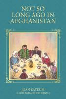 Not So Long Ago In Afghanistan: A Book of Afghan Riddles 1094979376 Book Cover