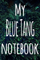 My Blue Tang Notebook: The perfect gift for the fish keeper in your life - 119 page lined journal! 1699096686 Book Cover