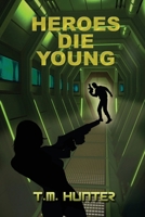 Heroes Die Young 1502723395 Book Cover