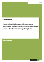 Unterschiedliche Auswirkungen der intensiven und extensiven Intervallmethode auf die Ausdauerleistungsfähigkeit 3656068704 Book Cover