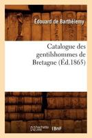 Catalogue Des Gentilshommes de Bretagne 2012528376 Book Cover