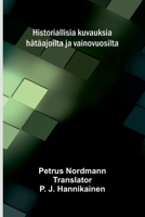 Historiallisia kuvauksia hätäajoilta ja vainovuosilta (Finnish Edition) 9374590093 Book Cover