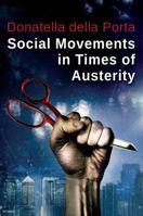 Social Movements in Times of Austerity: Bringing Capitalism Back Into Protest Analysis 0745688594 Book Cover