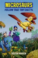 Microsaurs: Follow that Tiny-Dactyl 1250090210 Book Cover