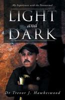 Light and Dark : My Experiences with the Paranormal 1452508771 Book Cover
