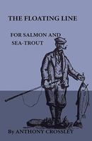 The Floating Line for Salmon and Sea-Trout 1444655191 Book Cover