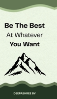Be The Best At Whatever You Want B0FL3K247Y Book Cover