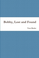 Bobby, Lost and Found 1365566870 Book Cover