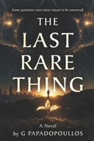 The Last Rare Thing: A Novel of Wonder, AI, and the Beauty of Not Knowing B0H5531RLQ Book Cover