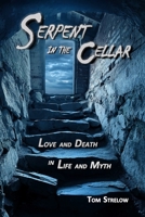 Serpent in the Cellar: Love and Death in Life and Myth B0B7QT4TZK Book Cover