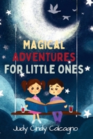 Magical Adventures for Little Ones: A Collection of Stories for 3-5 Year Olds B0BXMX7ZX9 Book Cover