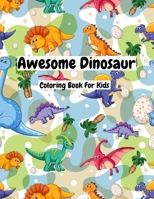 Awesome Dinosaur Coloring Book For Kids: Fantastic Dinosaur Coloring Book For Boys And Girls 5788935946 Book Cover