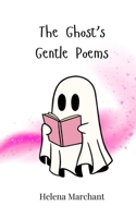 The Ghost's Gentle Poems 3690741335 Book Cover