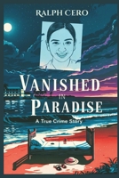 Vanished in Paradise: The Disappearance of Sudiksha Konanki and the Shadows of Spring Break (UNMASKING EVIL: True Crime Stories) B0F3XRJFBX Book Cover