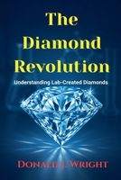 Diamond Revolution : Understanding Lab-Created Diamonds 1968674128 Book Cover