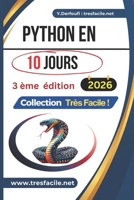 Python En 10 Jours: Apprendre Python rapidement en une dizaine de jours (Très Facile !) (French Edition) B0CT5LR4ZF Book Cover