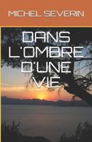 Dans l'Ombre d'Une Vie 1731126689 Book Cover