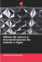 Álbum de macro e microestruturas de metais e ligas 6205383233 Book Cover