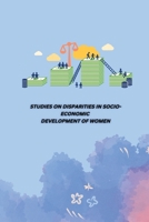 Studies on Disparities in Socio-Economic Development of Women 7264298086 Book Cover
