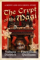 The Crypt of the Magi: A Benny and Gus Ghoul Story B08TYVBH4T Book Cover