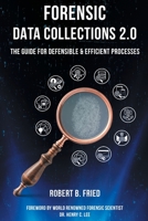 Forensic Data Collections 2.0: The Guide for Defensible & Efficient Processes 1636830188 Book Cover
