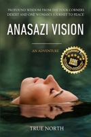 Anasazi Vision: Profound Wisdom From The Four Corners Desert And One Woman's Journey To Peace B0DPJDJG14 Book Cover