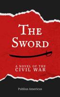 The Sword: A Novel of the Civil War B0HG71XMTR Book Cover