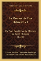 La Monarchie Des Hebreux V1: Par Son Excellence Le Marquis De Saint Philippe (1728) 1166191109 Book Cover