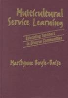 Multicultural Service Learning: Educating Teachers in Diverse Communities 0807742333 Book Cover