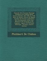 Giornali del Principe D'Orange [Filiberto Di Chalon] Nelle Guerre D'Italia, Dal 1526 Al 1530, Sacco Di Roma, Guerra Di Napoli, Assedio Di Firenze: Coll'elenco Dei Gentiluomini Della Casa Militarie del 101847692X Book Cover