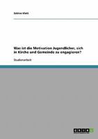 Was ist die Motivation Jugendlicher, sich in Kirche und Gemeinde zu engagieren? 363882117X Book Cover