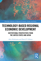 Technology-Based Regional Economic Development: Institutional Perspectives from the United States and Japan 103278492X Book Cover