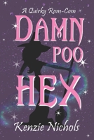 Damn Poo Hex: A Quirky Witchy Enemies to Lovers (Wilder Witches) B0CKMSKW9C Book Cover