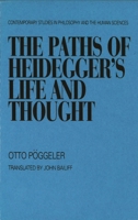 The Paths of Heidegger's Life and Thought (Contemporary Studies in Philosophy and the Human Sciences) 1573925039 Book Cover