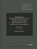 American Constitutional Law: Structure and Reconstruction: Cases, Notes and Problems (American Casebook) 031428222X Book Cover