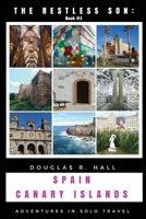 The Restless Son: Spain / The Canary Islands: Adventures in Solo Travel 1980678375 Book Cover