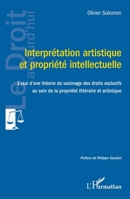 Interprétation artistique et propriété intellectuelle: Essai d'une théorie du voisinage des droits exclusifs au sein de la propriété littéraire et artistique 2140492013 Book Cover