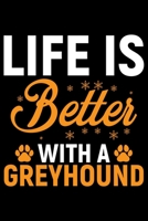 Life Is Better With A Greyhound: Cool Greyhound Dog Journal Notebook - Greyhound Puppy Lover Gifts - Funny Greyhound Dog Notebook - Greyhound Owner Gifts. 6 x 9 in 120 pages 1712327585 Book Cover