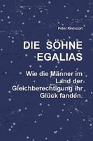 Die Söhne Egalias. Wie die Männer im Land der Gleichberechtigung ihr Glück fanden. 1445251043 Book Cover
