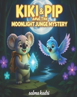 Kiki & Pip and the Moon Crystal Mystery: A Magical Jungle Adventure About Courage, Friendship, and Never Giving Up (Kiki & Pip Adventures) B0H2S2B84L Book Cover