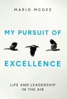 My Pursuit of Excellence: Life and Leadership in the Air B0GT26NKL9 Book Cover
