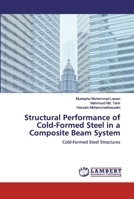 Structural Performance of Cold-Formed Steel in a Composite Beam System 6200534365 Book Cover