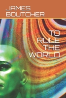 TO RULE THE WORLD B093T38FKW Book Cover