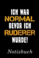 Ich War Normal Bevor Ich Ruderer Wurde Notizbuch: Notizbuch mit 110 linierten Seiten Format 6x9 DIN A5 Soft cover matt 1696733251 Book Cover
